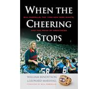 When the Cheering Stops: Bill Parcells, the 1990 New York Giants, and the Price of Greatness
