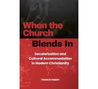 When the Church Blends In: Secularization and Cultural Accommodation in Modern Christianity
