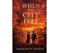 When the City Fell: A Forced Proximity, Slow Burn Forbidden Romance Forged in Fire