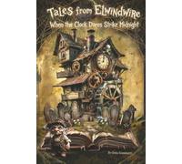 When the Clock Dares Strike Midnight: 1 (Tales from Elwindwire)