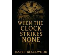 When The Clock Strikes None