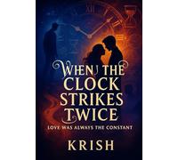 WHEN THE CLOCK STRIKES TWICE: LOVE WAS ALWAYS THE CONSTANT