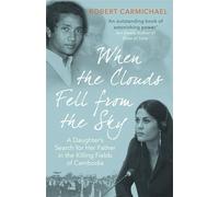 When the Clouds Fell from the Sky: A Daughter's Search for Her Father in the Killing Fields of Cambodia