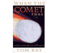 When the Comet Runs: Prophecies for the New Millennium