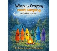When the Crayons Went Camping and Other Stories