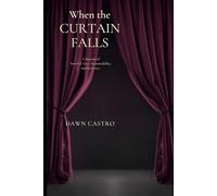 When the Curtain Falls: A memoir of survival, loss, accountability and recovery