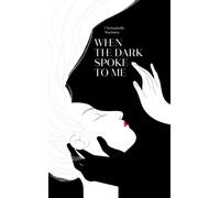 When the Dark Spoke to Me