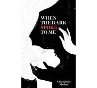 When the Dark Spoke to Me
