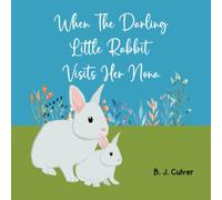 When The Darling Little Rabbit Visits Her Nona: Books About Grandma For Kids | Rabbit Version (Nona Grandparent Books For Little Ones)