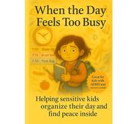 When the Day Feels Too Busy: A Soothing Sensory Book for Kids with Big Feelings - Daily Calm, Visual Routines & Emotional Support (Books That Feel Safe)