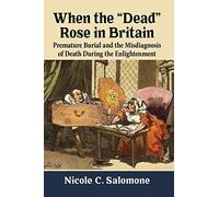 When the "Dead" Rose in Britain: Premature Burial and the Misdiagnosis of Death During the Enlightenment