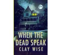 When the Dead Speak: A Riveting Haunted House Mystery: 113