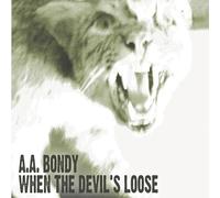 A.A. Bondy – When the Devil's Loose – 12" Vinyl (US Import)