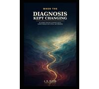 WHEN THE DIAGNOSIS KEPT CHANGING: My Journey Through Ulcerative Colitis, Crohn’s Disease, Anal Fistula, and Remission (Health & Lifestyle)