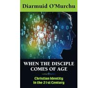 When the Disciple Comes of Age: Christian Identity in the Twenty-first Century