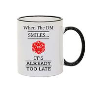 When The DM Smiles It's Already Too Late - Dungeons and Dragons, RPG Gamer Gift, DND Player Gift, Coffee, Tea 11oz Ceramic Rim Mug. (Black Rim)