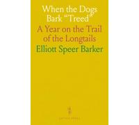When the Dogs Bark "Treed": A Year on the Trail of the Longtails