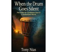 WHEN THE DRUM GOES SILENT: The Fight for Caribbean Identity in a Globalised World