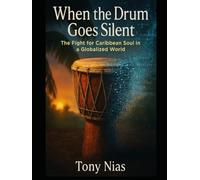 WHEN THE DRUM GOES SILENT: The Fight for Caribbean Identity in a Globalised World