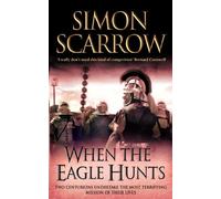 When the Eagle Hunts: Written by Simon Scarrow, 2003 Edition, (New Ed) Publisher: Headline [Paperback]