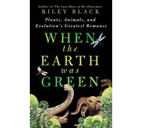 When the Earth Was Green : Plants, Animals, and Evolution's Greatest Romance