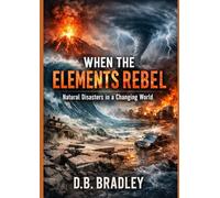 When the Elements Rebel: Natural Disasters in a Changing World