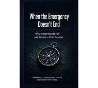 When the Emergency Doesn’t End: How Humans Fail - and Recover - After Survival