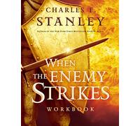 When the Enemy Strikes Workbook: The Keys to Winning Your Spiritual Battles