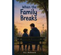 When the Family Breaks: A Guide for Men Navigating Betrayal, Divorce, Healing, and Renewal