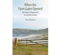 When the Farm Gates Opened: The Impact of Rogernomics on Rural New Zealand