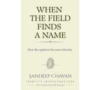 When the Field Finds a Name: 1 (Identity Infrastructure: The Architecture We Become)