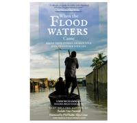 When the Flood Waters Came: RELIVE THEIR STORIES, AWAKEN YOUR SOUL, TRANSFORM YOUR LIFE.