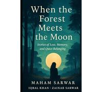 When the Forest Meets the Moon: Stories of Loss, Memory, and Quiet Belonging