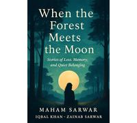 When the Forest Meets the Moon: Stories of Loss, Memory, and Quiet Belonging