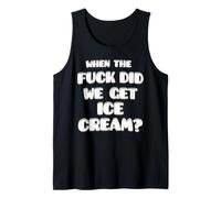 When the fuck did we get Ice-cream funny comedic saying Tank Top