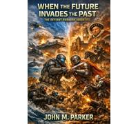 When the Future Invades the Past: The Defiant Paradox (Book III)
