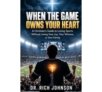 WHEN THE GAME OWNS YOUR HEART: A Christian’s Guide to Loving Sports Without Losing Your Joy, Your Witness, or Your Family: 18 (Hope House Legacy Series)