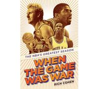 When the Game Was War: The NBA's Greatest Season