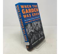 When the Garden Was Eden: Clyde, the Captain, Dollar Bill, and the Glory Days of the New York Knicks
