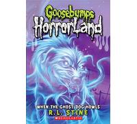 When the Ghost Dog Howls (Goosebumps Horrorland, 13)