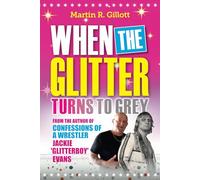 When the Glitter Turns to Grey: From the author of Confessions of a Wrestler