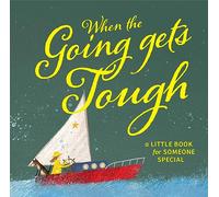 When The Going Gets Tough: A Little Book for Someone Special (Allsorted Little Positivity series)