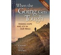 When the Going Gets Tough: Finding Hope and Joy in Our Trials (Discovery Bible Study)