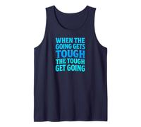 When The Going Gets Tough Tank Top