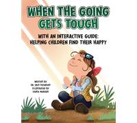 When the Going Gets Tough: With an Interactive Guide: Helping Children Find Their Happy