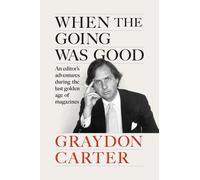 When the Going Was Good: An Editor's Adventures During the Last Golden Age of Ma