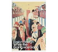 When the Going Was Good: (Penguin Modern Classics)