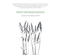When the Grass Dances - 'A celebration of greenery in its many wondrous forms and in every changeable season.' CAL FLYN, Writer
