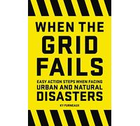 When the Grid Fails: Easy Action Steps When Facing Urban and Natural Disasters