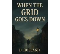 When the grid goes down: Book 1 (When the grid goes down Series)
